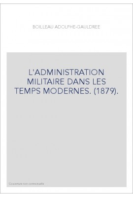 L'ADMINISTRATION MILITAIRE DANS LES TEMPS MODERNES. (1879).