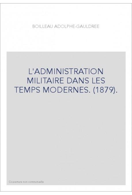 L'ADMINISTRATION MILITAIRE DANS LES TEMPS MODERNES. (1879).