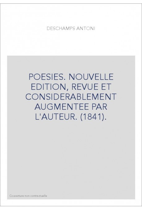 POESIES. NOUVELLE EDITION, REVUE ET CONSIDERABLEMENT AUGMENTEE PAR L'AUTEUR. (1841).