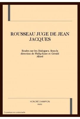 ROUSSEAU JUGE DE JEAN JACQUES.ETUDES SUR LES "DIALOGUES"