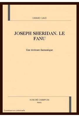 JOSEPH SHERIDAN LE FANU. UNE ECRITURE FANTASTIQUE