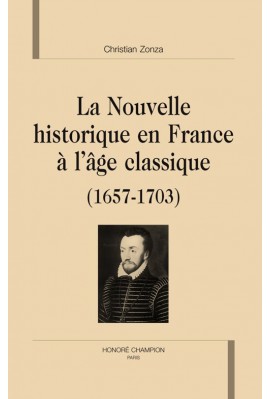 LA NOUVELLE HISTORIQUE EN FRANCE A L'AGE CLASSIQUE (1657-1703)