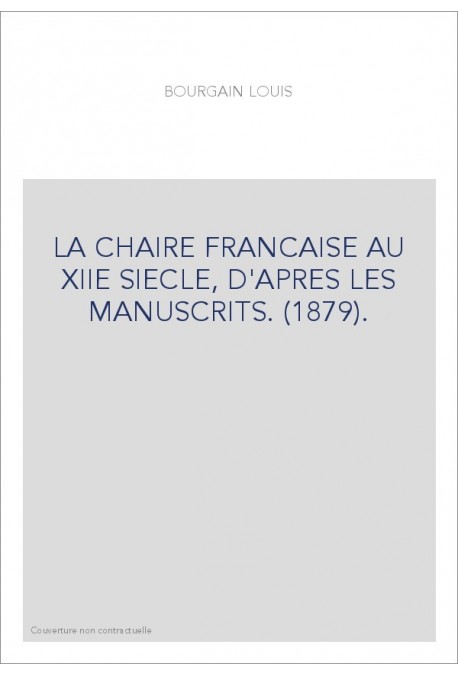 LA CHAIRE FRANCAISE AU XIIE SIECLE, D'APRES LES MANUSCRITS. (1879).