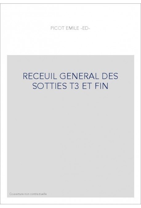 RECUEIL GENERAL DE SOTTIES, TOME 3 ET DERNIER