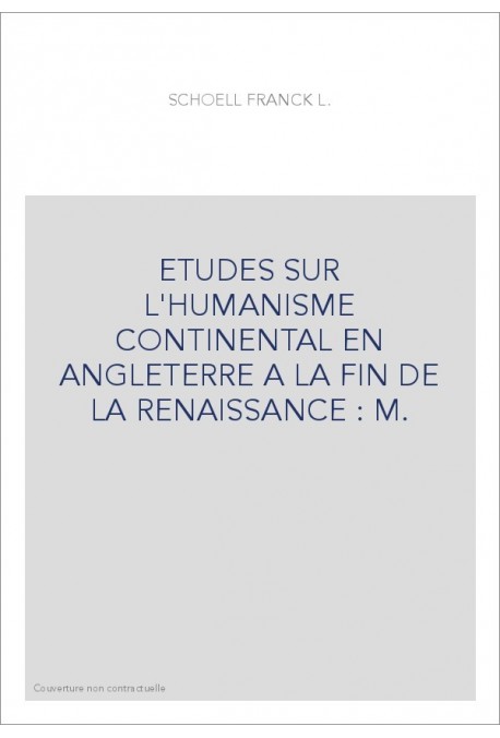 ETUDES SUR L'HUMANISME CONTINENTAL EN ANGLETERRE A LA FIN DE LA RENAISSANCE : M.