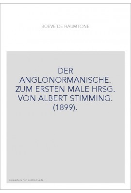 DER ANGLONORMANISCHE. ZUM ERSTEN MALE HRSG. VON ALBERT STIMMING. (1899).