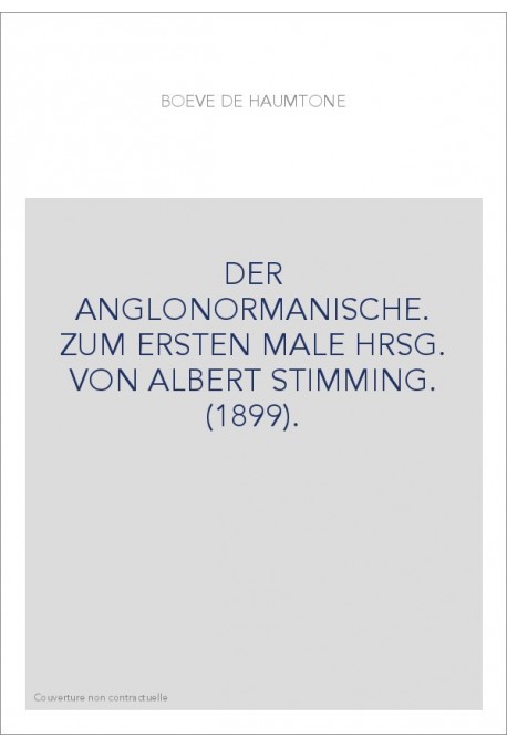 DER ANGLONORMANISCHE. ZUM ERSTEN MALE HRSG. VON ALBERT STIMMING. (1899).