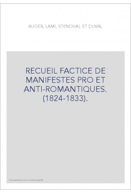 RECUEIL FACTICE DE MANIFESTES PRO ET ANTI-ROMANTIQUES. (1824-1833).