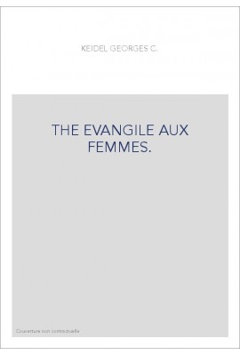 THE EVANGILE AUX FEMMES.  AN OLD FRENCH SATIRE ON WOMEN,