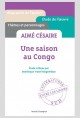 AIMÉ CÉSAIRE,  UNE SAISON AU CONGO