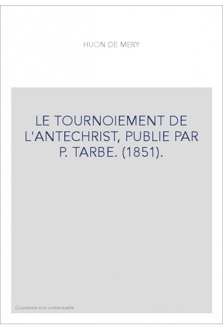 LE TOURNOIEMENT DE L'ANTECHRIST, PUBLIE PAR P. TARBE. (1851).