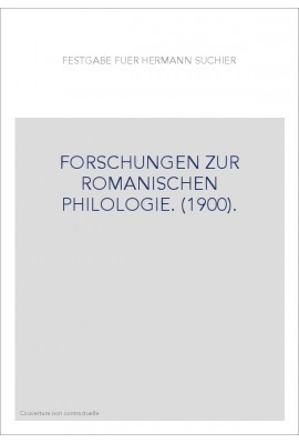 FESTGABE FUR HERMANN SUCHIER. FORSCHUNGEN ZUR ROMANISCHEN PHILOLOGIE. (1900).