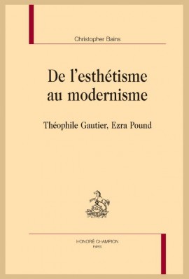 DE L'ESTHÉTISME AU MODERNISME THÉOPHILE GAUTIER, EZRA POUND