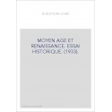 MOYEN AGE ET RENAISSANCE. ESSAI HISTORIQUE. (1933).