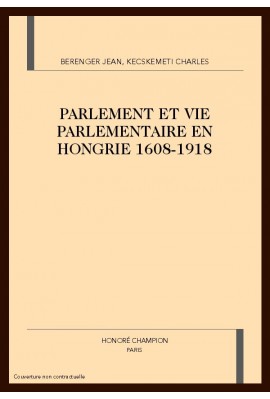 PARLEMENT ET VIE PARLEMENTAIRE EN HONGRIE, 1608-1918