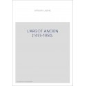 L'ARGOT ANCIEN (1455-1850).