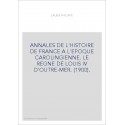 ANNALES DE L'HISTOIRE DE FRANCE A L'EPOQUE CAROLINGIENNE. LE REGNE DE LOUIS IV D'OUTRE-MER. (1900).