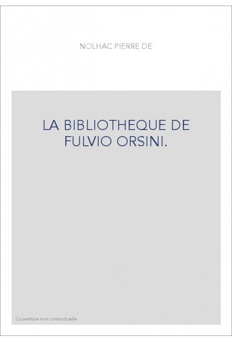 LA BIBLIOTHEQUE DE FULVIO ORSINI.