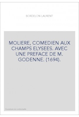 MOLIERE, COMEDIEN AUX CHAMPS ELYSEES. AVEC UNE PREFACE DE M. GODENNE. (1694).