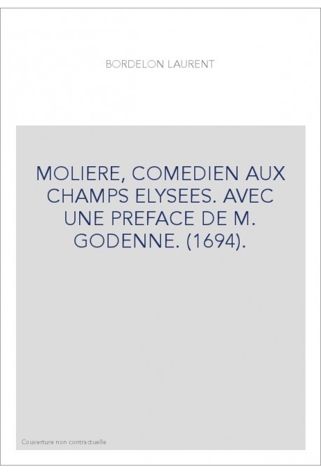 MOLIERE, COMEDIEN AUX CHAMPS ELYSEES. AVEC UNE PREFACE DE M. GODENNE. (1694).