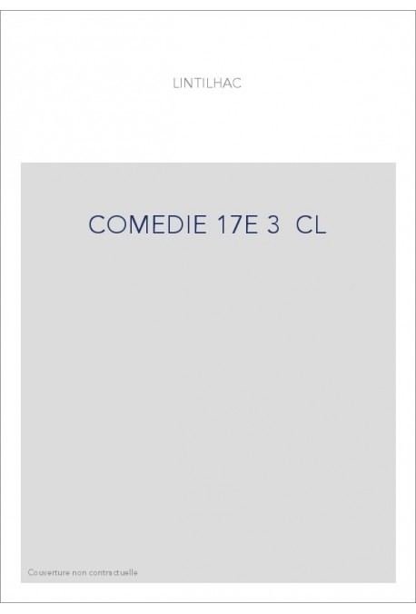 HISTOIRE GENERALE DU THEATRE EN FRANCE. (1904-1911).   T.III. LA COMEDIE. DIX-SEPTIEME SIECLE.