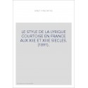 LE STYLE DE LA LYRIQUE COURTOISE EN FRANCE AUX XIIE ET XIIIE SIECLES. (1891).