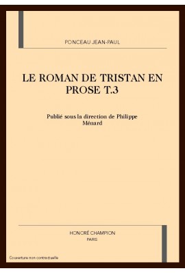 LE ROMAN DE TRISTAN EN PROSE. TOME 3                   PUBLIE SOUS LA DIRECTION DE PHILIPPE MENARD