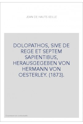 DOLOPATHOS, SIVE DE REGE ET SEPTEM SAPIENTIBUS, HERAUSGEGEBEN VON HERMANN VON OESTERLEY. (1873).