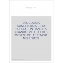 DES CLASSES DANGEREUSES DE LA POPULATION DANS LES GRANDES VILLES ET DES MOYENS DE LES RENDRE MEILLEURES.