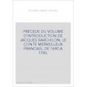 PRECEDE DU VOLUME D'INTRODUCTION DE JACQUES BARCHILON: LE CONTE MERVEILLEUX FRANCAIS, DE 1690 A 1790.