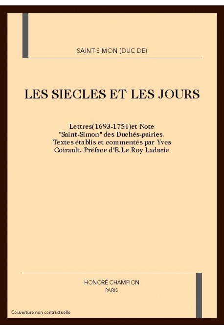LES SIECLES ET LES JOURS. LETTRES (1693-1754) ET NOTE " SAINT-SIMON " DES DUCHES-PAIRIES.
