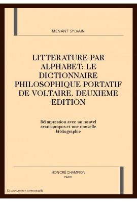 LITTERATURE PAR ALPHABET: LE "DICTIONNAIRE PHILOSOPHIQUE" DE VOLTAIRE.