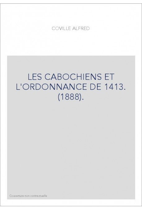 LES CABOCHIENS ET L'ORDONNANCE DE 1413. (1888).