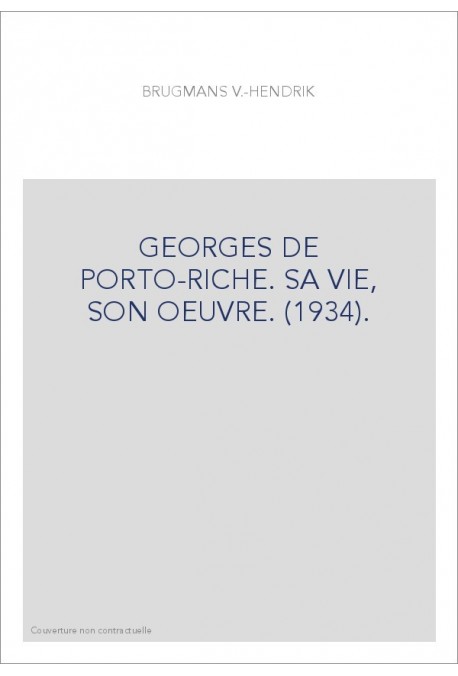 GEORGES DE PORTO-RICHE. SA VIE, SON OEUVRE. (1934).