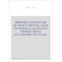 MEMOIRE SUR ANTOINE DE MONTCHRETIEN, SIEUR DE VATEVILLE, AUTEUR DU PREMIER TRAITE D'ECONOMIE POLITIQUE.