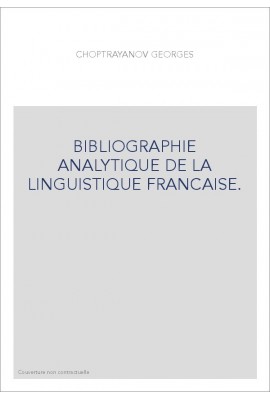 BIBLIOGRAPHIE ANALYTIQUE DE LA LINGUISTIQUE FRANCAISE.