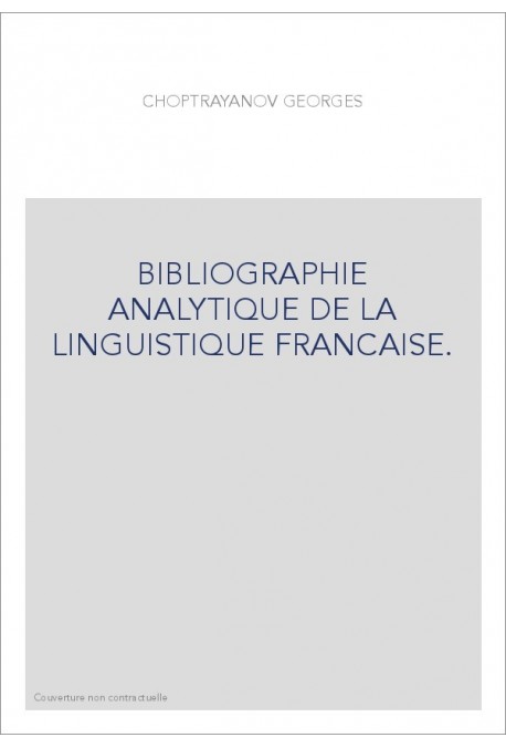 BIBLIOGRAPHIE ANALYTIQUE DE LA LINGUISTIQUE FRANCAISE.