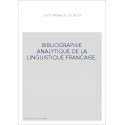 BIBLIOGRAPHIE ANALYTIQUE DE LA LINGUISTIQUE FRANCAISE.