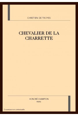 LE CHEVALIER DE LA CHARETTE (LANCELOT)