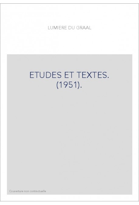 LUMIERE DU GRAAL. ETUDES ET TEXTES. (1951).