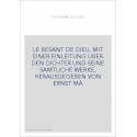 LE BESANT DE DIEU, MIT EINER EINLEITUNG UBER DEN DICHTER UND SEINE SAMTLICHE WERKE, HERAUSGEGEBEN VON ERNST MA