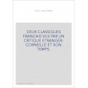 DEUX CLASSIQUES FRANCAIS VUS PAR UN CRITIQUE ETRANGER: CORNEILLE ET SON TEMPS.