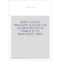 SAINT LOUIS ET INNOCENT IV. ETUDE SUR LES RAPPORTS DE LA FRANCE ET DU SAINT-SIEGE. (1893).