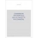 GRAMMAIRE PROVENCALE (SOUS-DIALECTE RHODANIEN).