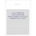 LA LITTERATURE PORTUGAISE EN ANGLETERRE A L'EPOQUE ROMANTIQUE. (1927).