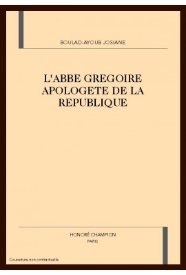 L'ABBE GREGOIRE APOLOGETE DE LA REPUBLIQUE
