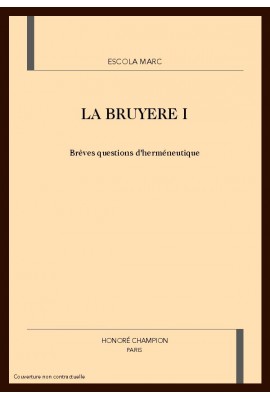 LA BRUYERE. TOME 1 : BREVES QUESTIONS D'HERMENEUTIQUE.