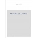 ANTOINE DE LA SALE. SA VIE ET SES OUVRAGES, D'APRES DES DOCUMENTS INEDITS.