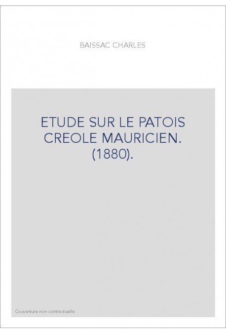 ETUDE SUR LE PATOIS CREOLE MAURICIEN. (1880).