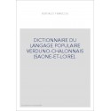 DICTIONNAIRE DU LANGAGE POPULAIRE VERDUNO-CHALONNAIS (SAONE-ET-LOIRE).